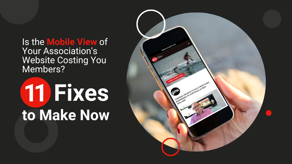 Is the Mobile View of Your Association's Website Costing You Members? 11 Fixes to Make Now Is the Mobile View of Your Association's Website Costing You Members? 11 Fixes to Make Now